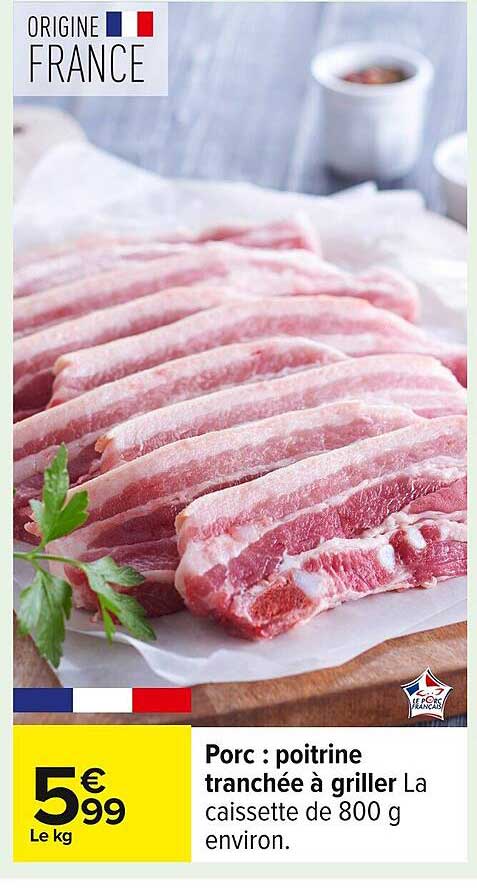 Porc : poitrine tranchée à griller La caissette de 800 g environ.