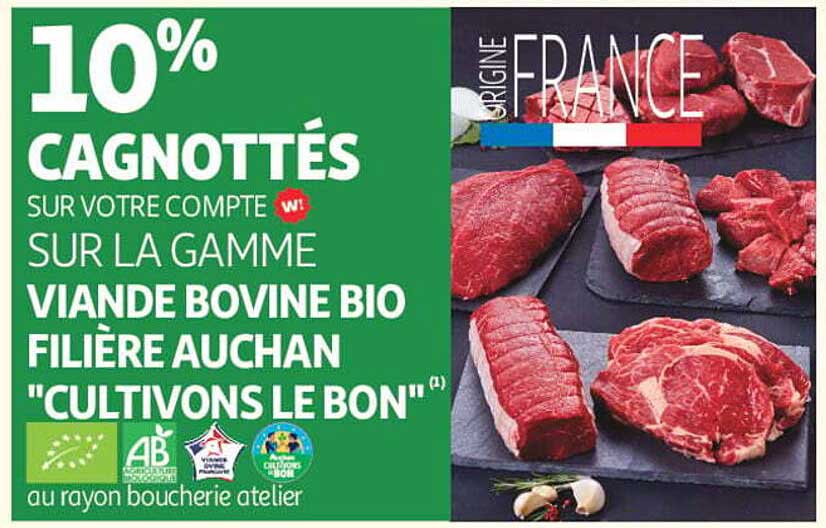 10% CAGNOTTÉS SUR VOTRE COMPTE W! SUR LA GAMME VIANDE BOVINE BIO FILIÈRE AUCHAN "CULTIVONS LE BON"