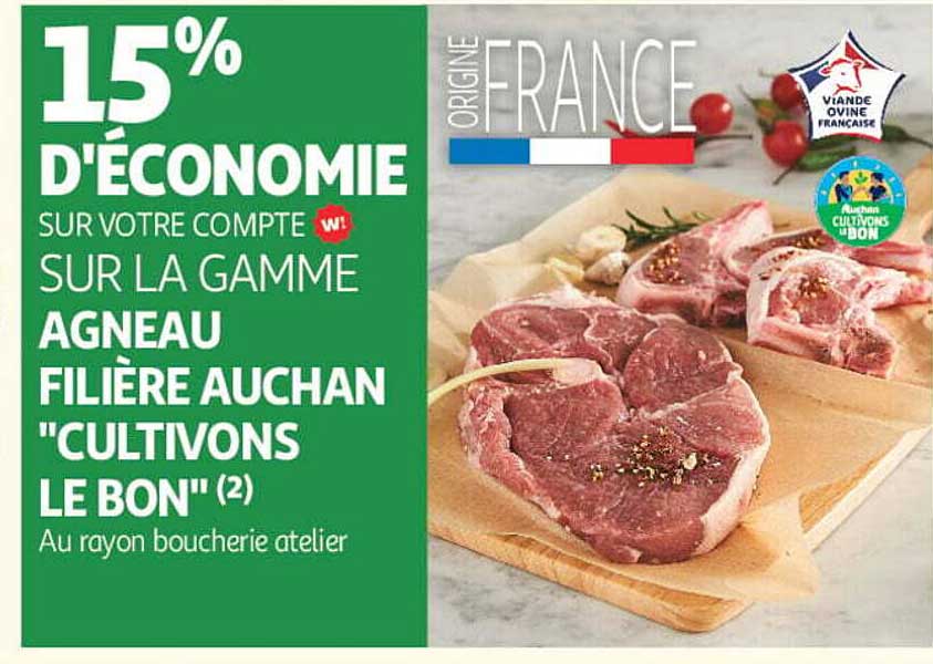 15% D’ECONOMIE SUR VOTRE COMPTE W! SUR LA GAMME AGNEAU FILIERE AUCHAN "CULTIVONS LE BON"