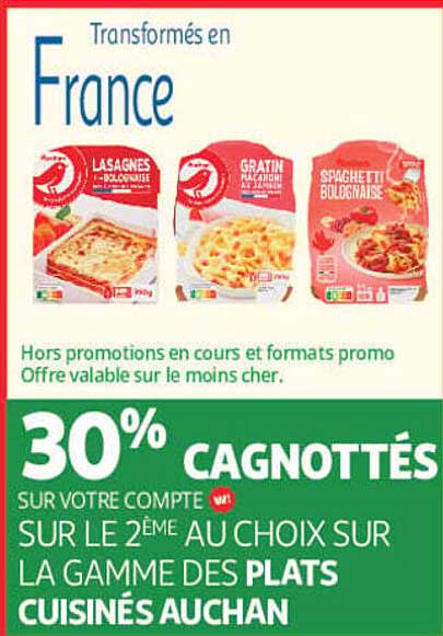 30% CAGNOTTÉS SUR VOTRE COMPTE SUR LE 2ÈME AU CHOIX SUR LA GAMME DES PLATS CUISINÉS AUCHAN