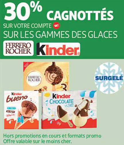 30% CAGNOTTÉS SUR VOTRE COMPTE SUR LES GAMMES DES GLACES FERRERO ROCHER Kinder
