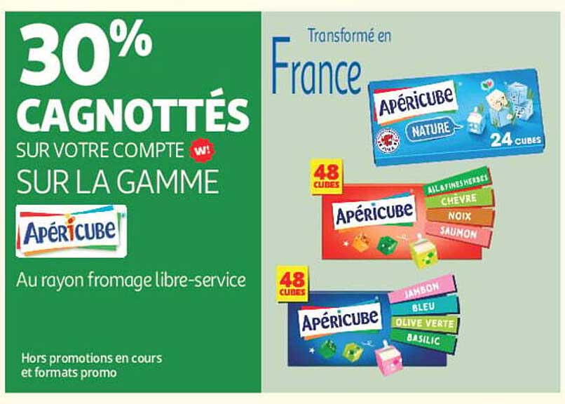 30% CAGNOTTÉS SUR VOTRE COMPTE W! SUR LA GAMME Apéricube Au rayon fromage libre-service