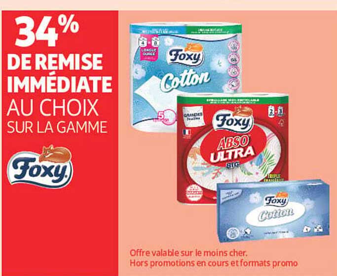 34% DE REMISE IMMÉDIATE AU CHOIX SUR LA GAMME Foxy
