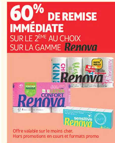 60% DE REMISE IMMÉDIATE SUR LE 2ÈME AU CHOIX SUR LA GAMME Renova