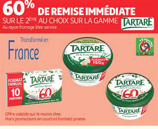 60% DE REMISE IMMÉDIATE SUR LE 2ÈME AU CHOIX SUR LA GAMME TARTARE