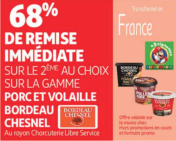 68% DE REMISE IMMEDIATE SUR LE 2ÈME AU CHOIX SUR LA GAMME PORC ET VOLAILLE BORDEAU CHESNEL