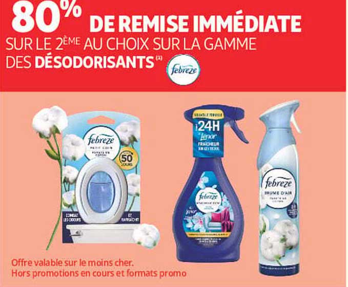 80% DE REMISE IMMÉDIATE SUR LE 2ÈME AU CHOIX SUR LA GAMME DES DÉSODORISANTS