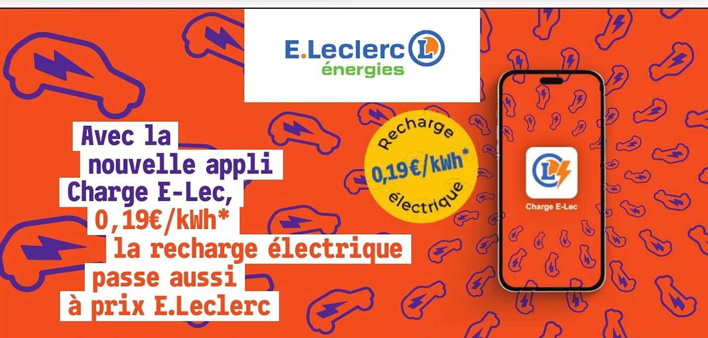 Avec la nouvelle appli Charge E-Lec, 0,19€/kWh* la recharge électrique passe aussi à prix E.Leclerc