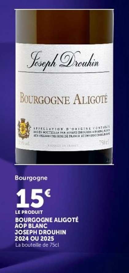 BOURGOGNE ALIGOTÉ AOP BLANC JOSEPH DROUHIN 2024 OU 2025
