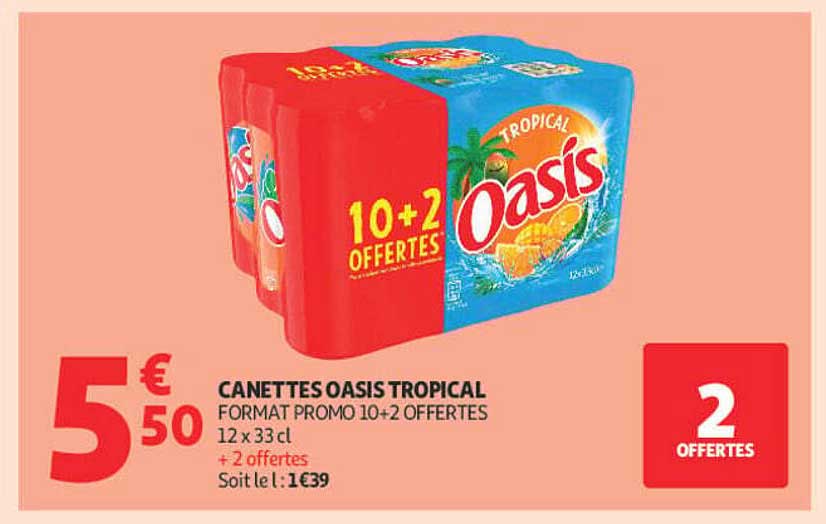 CANETTES OASIS TROPICAL FORMAT PROMO 10+2 OFFERTES 12 x 33 cl + 2 offertes Soit le l : 1€39