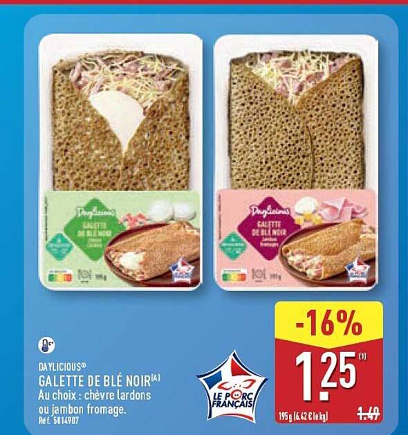 DAYLICIOUS® GALETTE DE BLÉ NOIR(A) Au choix : chèvre lardons ou jambon fromage. Ref. 5014907