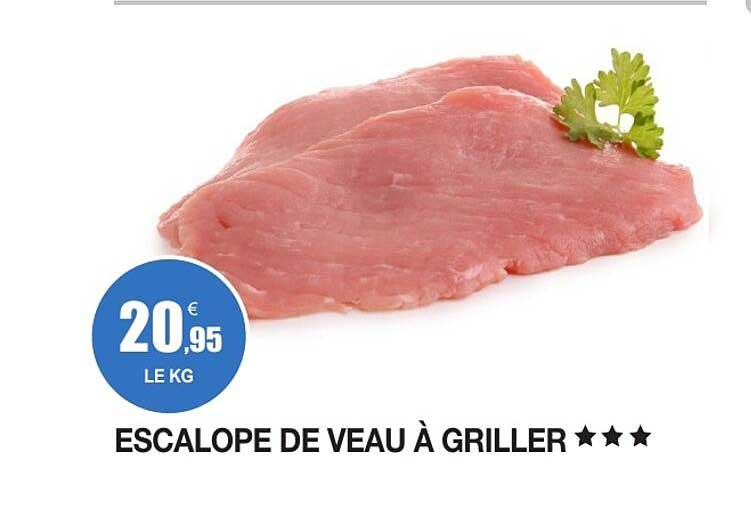 ESCALOPE DE VEAU À GRILLER ★★★