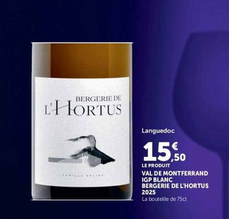 Languedoc 15€50 LE PRODUIT VAL DE MONTFERRAND IGP BLANC BERGERIE DE L'HORTUS 2025 La bouteille de 75cl