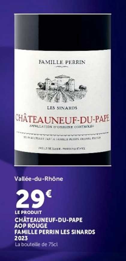LE PRODUIT CHÂTEAUNEUF-DU-PAPE AOP ROUGE FAMILLE PERRIN LES SINARDS 2023