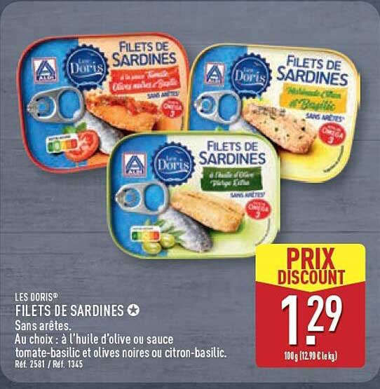 LES DORIS® FILETS DE SARDINES Sans arêtes. Au choix : à l'huile d'olive ou sauce tomate-basilic et olives noires ou citron-basilic.