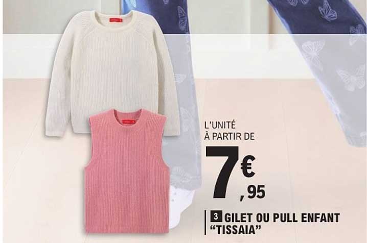 L'UNITÉ À PARTIR DE 7€95 3 GILET OU PULL ENFANT “TISSAIA”