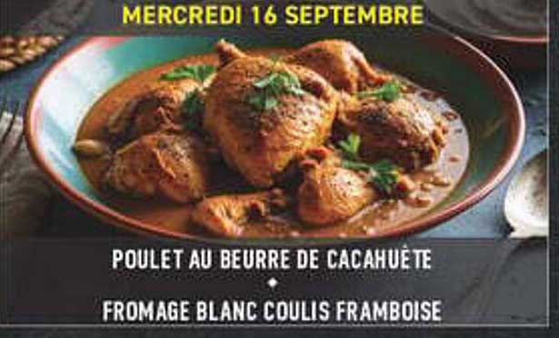 POULET AU BEURRE DE CACAHUÈTE • FROMAGE BLANC COULIS FRAMBOISE