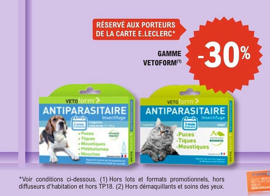 RÉSERVÉ AUX PORTEURS DE LA CARTE E.LECLERC* GAMME VETOFORM(1) -30%