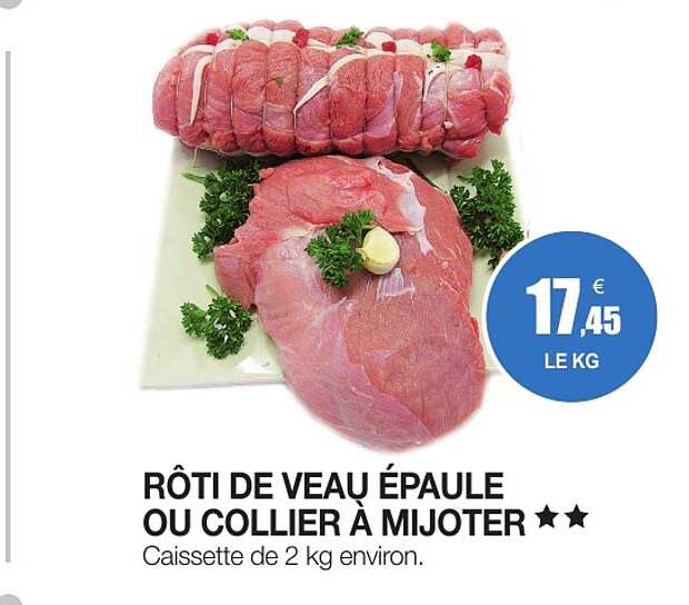 RÔTI DE VEAU ÉPAULE OU COLLIER À MIJOTER ★★