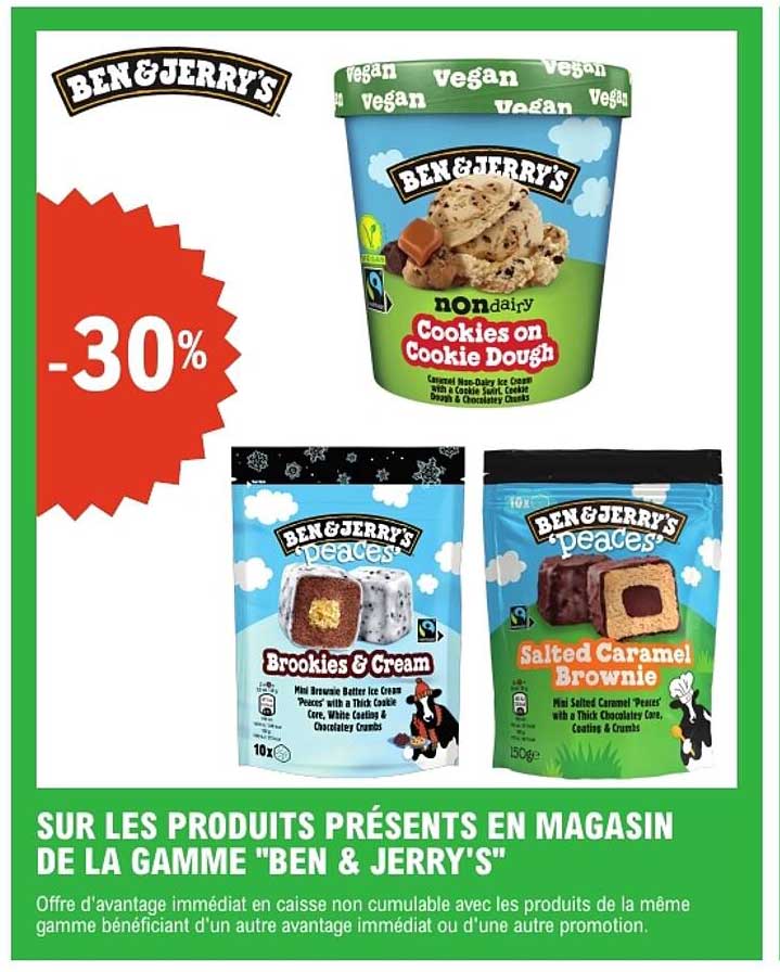 SUR LES PRODUITS PRÉSENTS EN MAGASIN DE LA GAMME "BEN & JERRY'S"