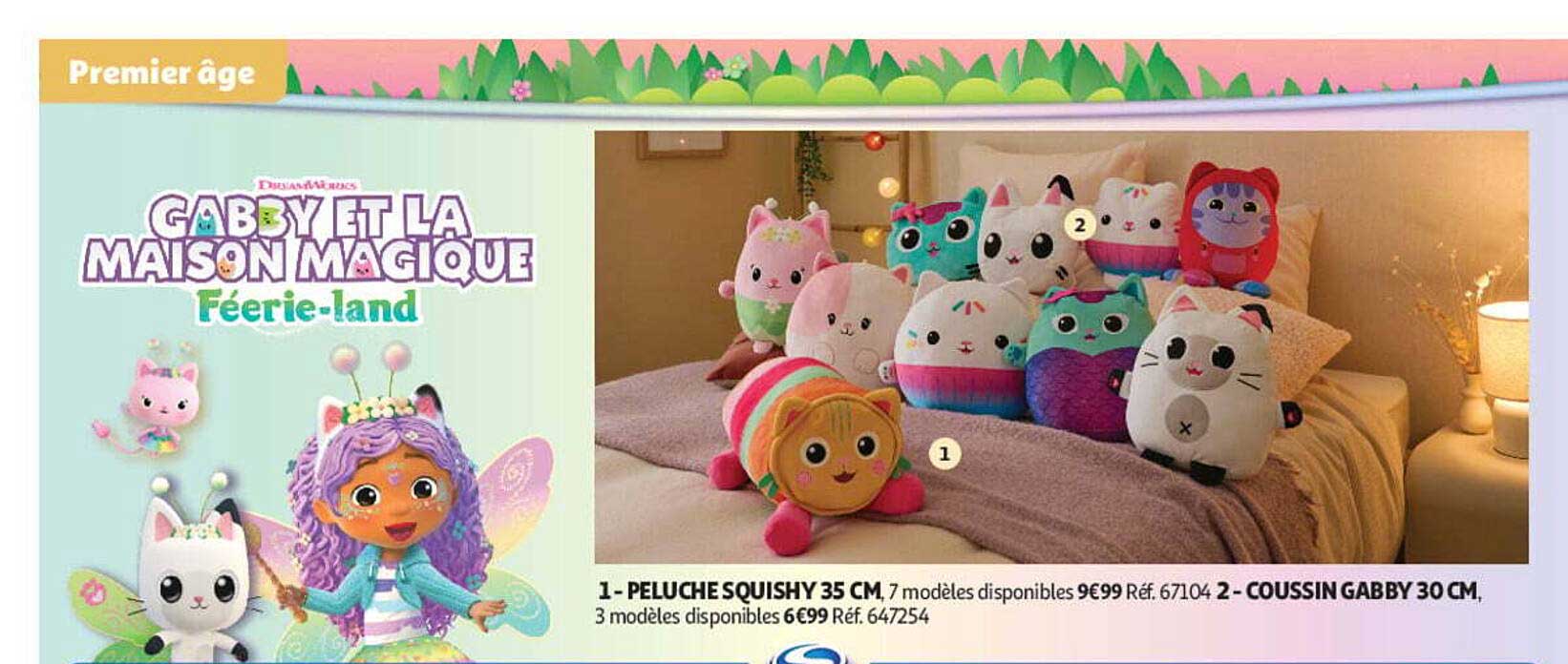 1- PELUCHE SQUISHY 35 CM, 7 modèles disponibles 9€99 Réf. 67104 2 - COUSSIN GABBY 30 CM, 3 modèles disponibles 6€99 Réf. 647254
