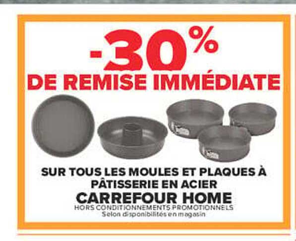 -30% DE REMISE IMMÉDIATE SUR TOUS LES MOULES ET PLAQUES À PÂTISSERIE EN ACIER CARREFOUR HOME