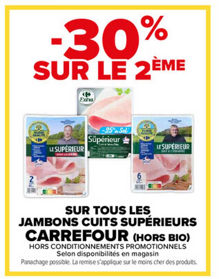 -30% SUR LE 2ÈME SUR TOUS LES JAMBONS CUITS SUPÉRIEURS CARREFOUR (HORS BIO)