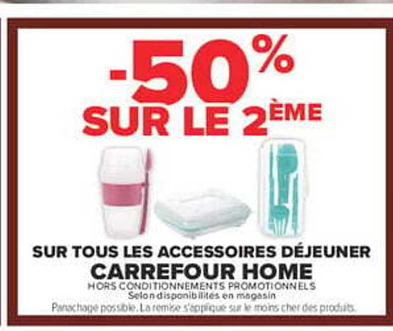 -50% SUR LE 2ÈME SUR TOUS LES ACCESSOIRES DÉJEUNER CARREFOUR HOME