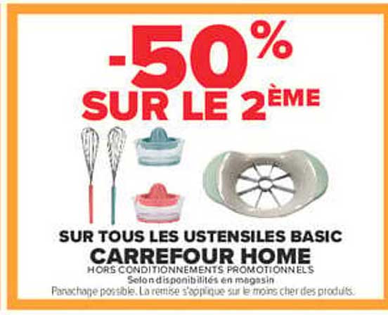 -50% SUR LE 2ÈME SUR TOUS LES USTENSILES BASIC CARREFOUR HOME