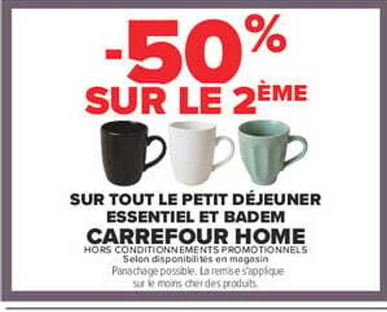 -50% SUR LE 2ÈME SUR TOUT LE PETIT DÉJEUNER ESSENTIEL ET BADEM CARREFOUR HOME