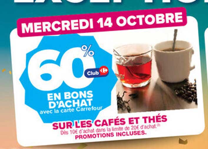 60% EN BONS D'ACHAT avec la carte Carrefour SUR LES CAFÉS ET THÉS