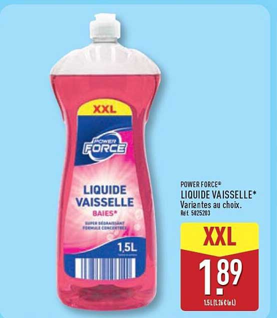 POWER FORCE® LIQUIDE VAISSELLE* Variantes au choix. Réf. 5025203