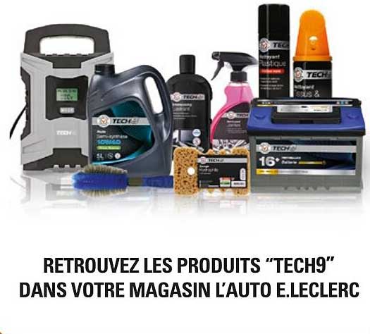 RETROUVEZ LES PRODUITS “TECH9” DANS VOTRE MAGASIN L’AUTO E.LECLERC
