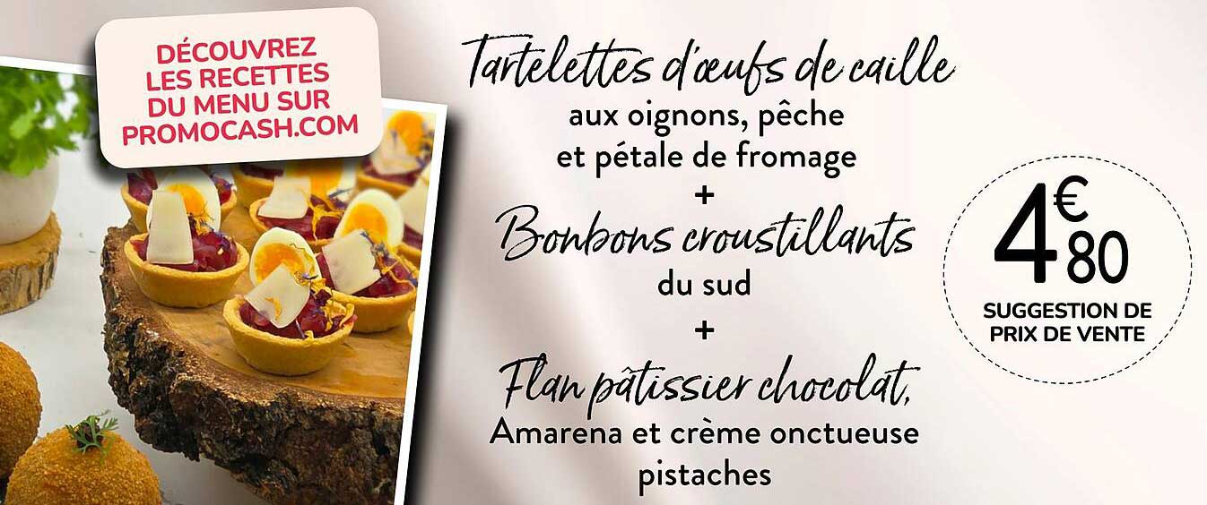 Tartelettes d'oeufs de caille aux oignons, pêche et pétale de fromage + Bonbons croustillants du sud + Flan pâtissier chocolat, Amarena et crème onctueuse pistaches