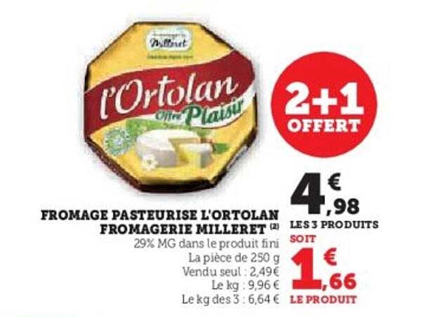 FROMAGE PASTEURISE L'ORTOLAN FROMAGERIE MILLERET