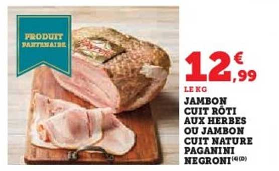 JAMBON CUIT RÔTI AUX HERBES OU JAMBON CUIT NATURE PAGANINI NEGRONI