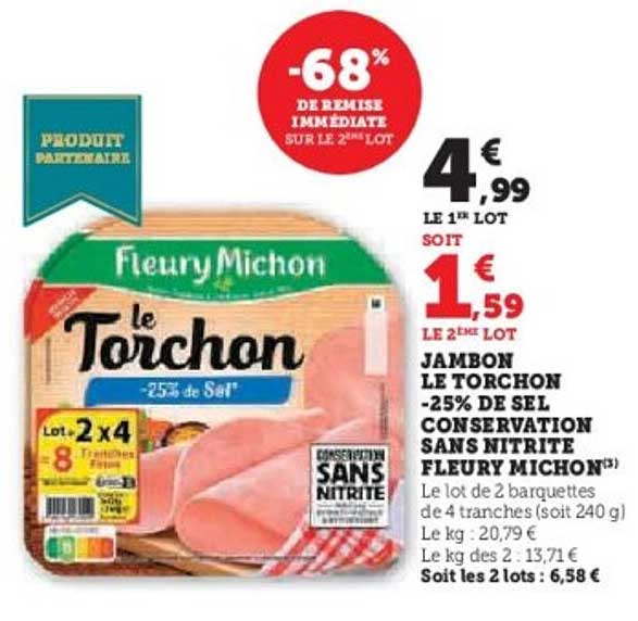JAMBON LE TORCHON -25% de sel CONSERVATION SANS NITRITE FLEURY MICHON