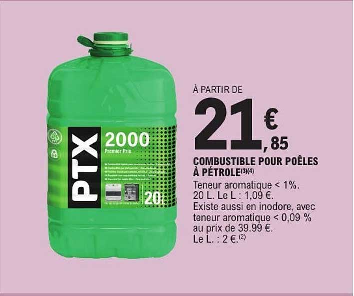 À PARTIR DE 21 € ,85 COMBUSTIBLE POUR POÊLES À PÉTROLE