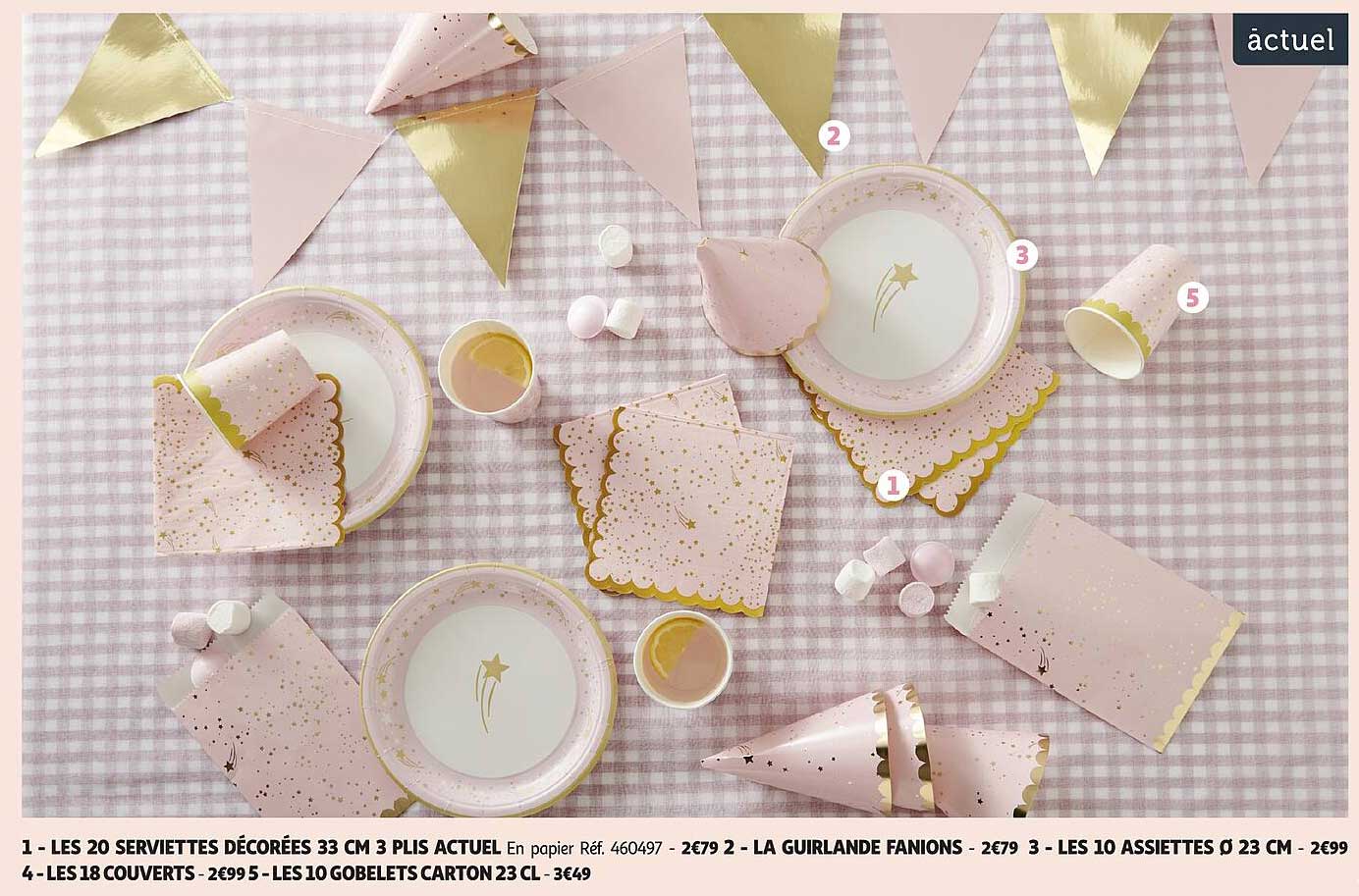 LES 20 SERVIETTES DÉCORÉES 33 CM 3 PLIERS ACTUEL  
LA GUIRLANDE FANIONS  
LES 10 ASSIETTES Ø 23 CM  
LES 10 GOBELETS CARTON 23 CL