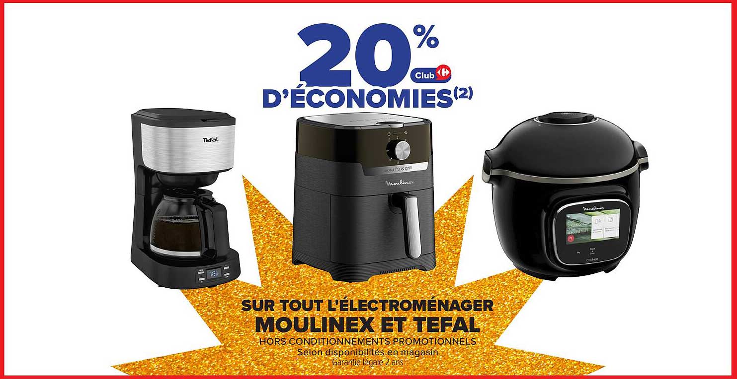 20% D'ÉCONOMIES SUR TOUT L'ÉLECTROMÉNAGER MOULINEX ET TEFAL