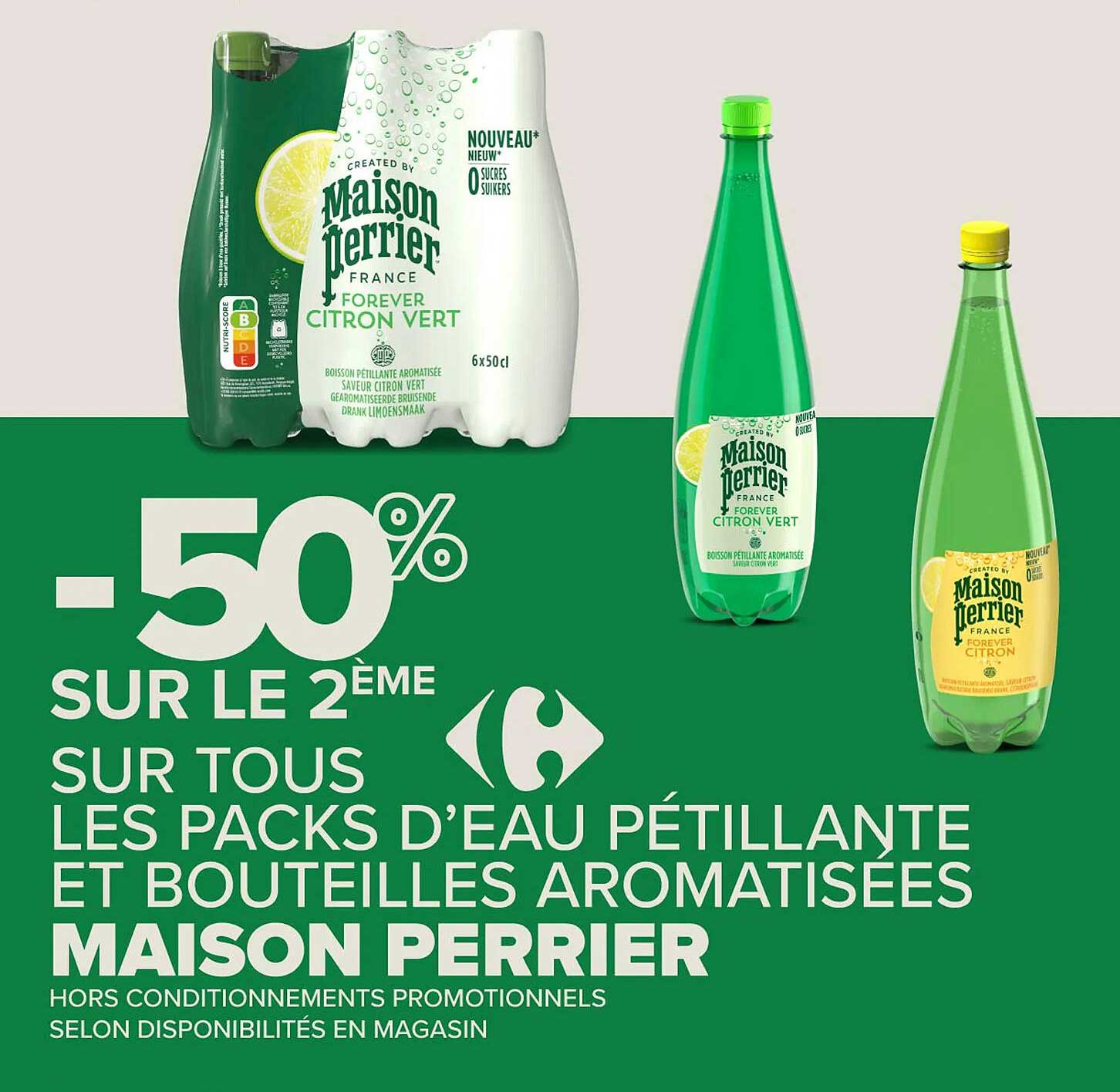 -50% SUR LE 2ÈME SUR TOUS LES PACKS D’EAU PÉTILLANTE ET BOUTEILLES AROMATISÉES MAISON PERRIER