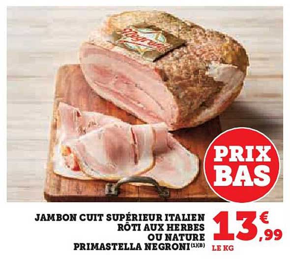 JAMBON CUIT SUPÉRIEUR ITALIEN RÔTI AUX HERBES OU NATURE PRIMASTELLA NEGRONI (1 KG)