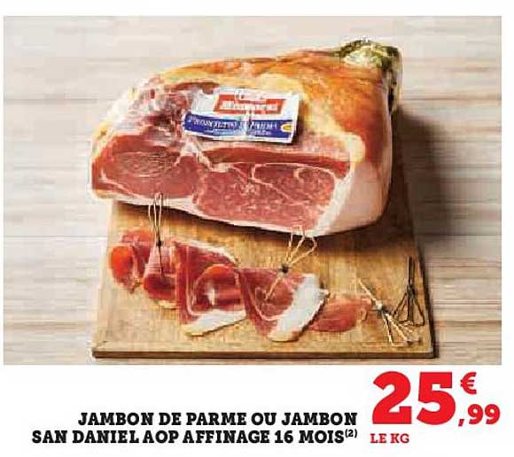 JAMBON DE PARME OU JAMBON SAN DANIEL AOP AFFINAGE 16 MOIS