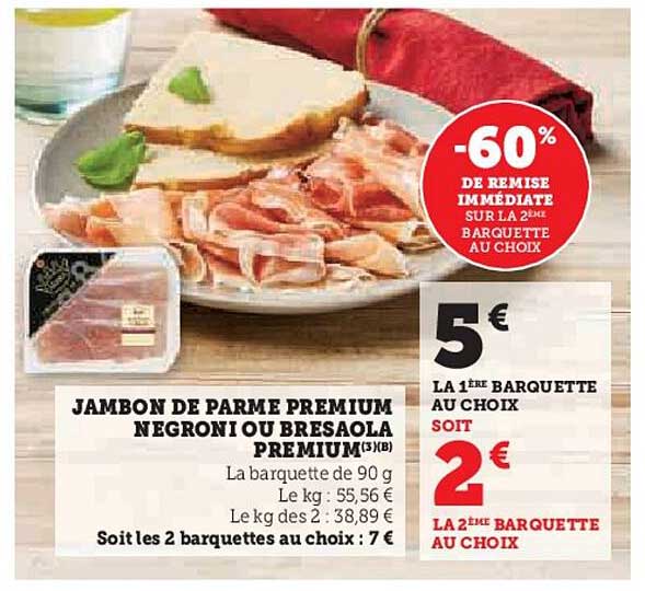 JAMBON DE PARME PREMIUM NEGRONI OU BRESAOLA PREMIUM
