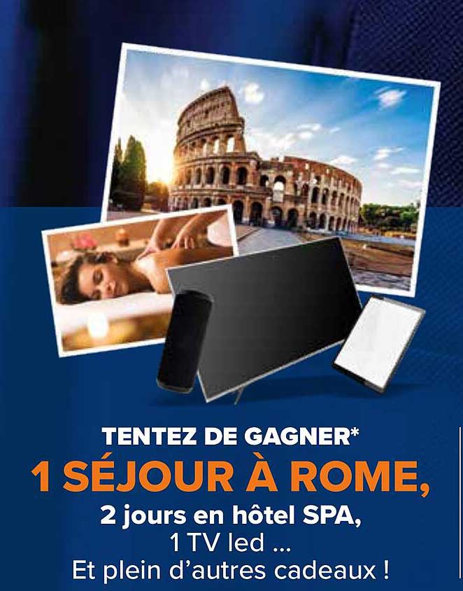 TENTEZ DE GAGNER* 1 SÉJOUR À ROME, 2 jours en hôtel SPA, 1 TV led ... Et plein d’autres cadeaux !