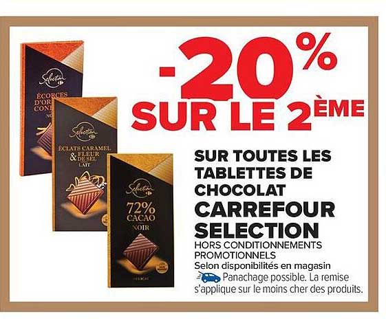 -20% SUR LE 2ÈME SUR TOUTES LES TABLETTES DE CHOCOLAT CARREFOUR SELECTION