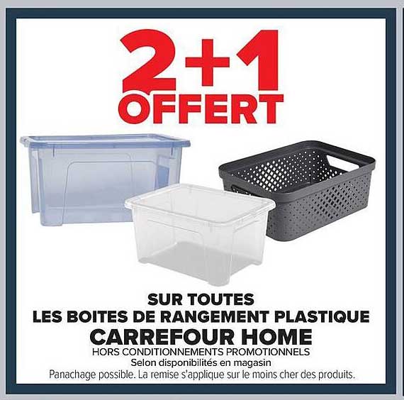 2+1 OFFERT SUR TOUTES LES BOITES DE RANGEMENT PLASTIQUE CARREFOUR HOME