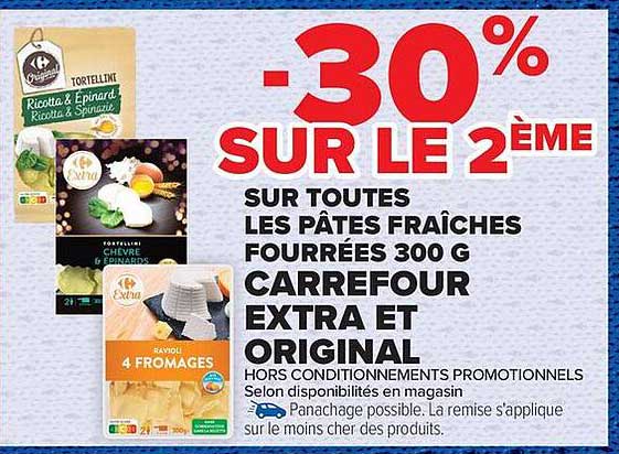 -30% SUR LE 2ÈME SUR TOUTES LES PÂTES FRAÎCHES FOURRÉES 300 G CARREFOUR EXTRA ET ORIGINAL