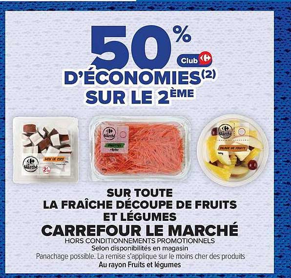 50% d'économies(2) sur le 2ème sur toute la fraîche découpe de fruits et légumes Carrefour le Marché