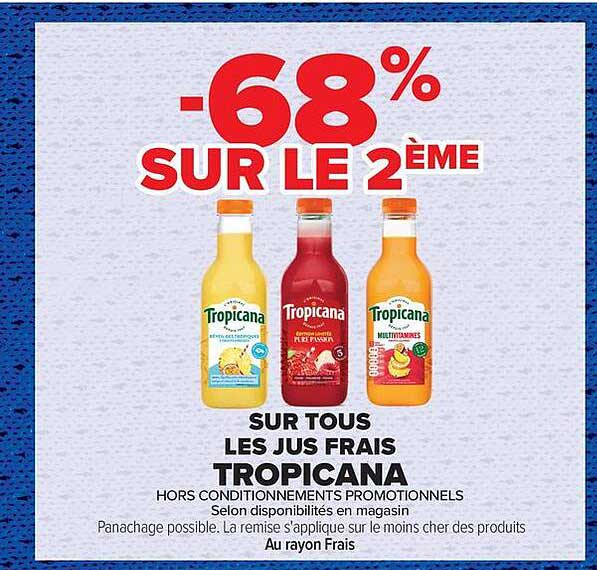 -68% SUR LE 2ÈME SUR TOUS LES JUS FRAIS TROPICANA